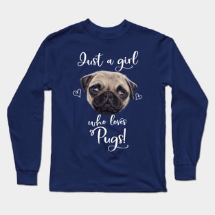 Just A Girl Who Loves Pugs Long Sleeve T-Shirt